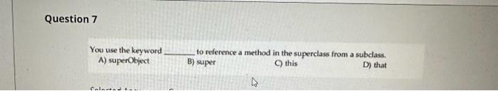 from a subclass. A) superObject B) super C) this D) that You