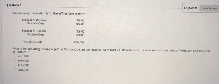  Question 1 1.5 points Save Answer The following information is for