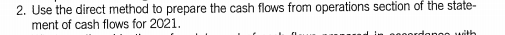 of the statement of cash flows for 2021 You have been asked