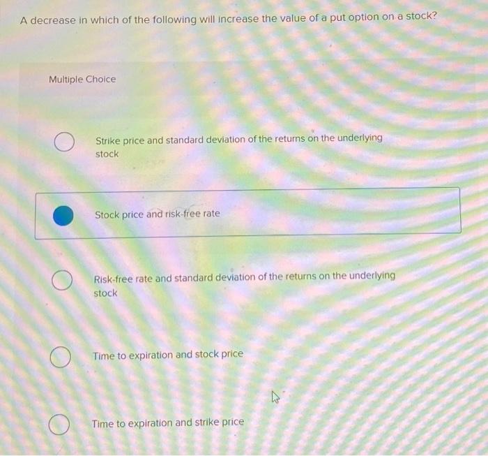  A decrease in which of the following will increase the value