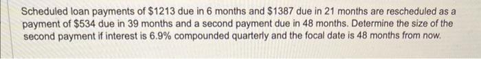  Scheduled loan payments of $1213 due in 6 months and $1387