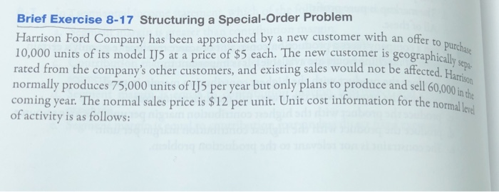  Brief Exercise 8-17 Structuring a Special-Order Problem Harrison Ford Company has