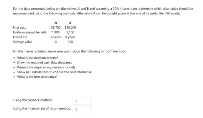  For the data presented below on alternatives A and B and