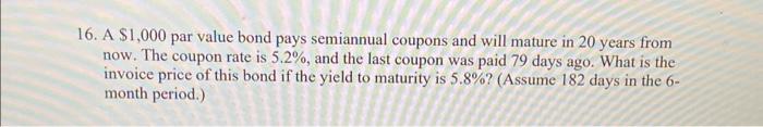 bond has a 15 -year maturity and pays interest annually. The coupon