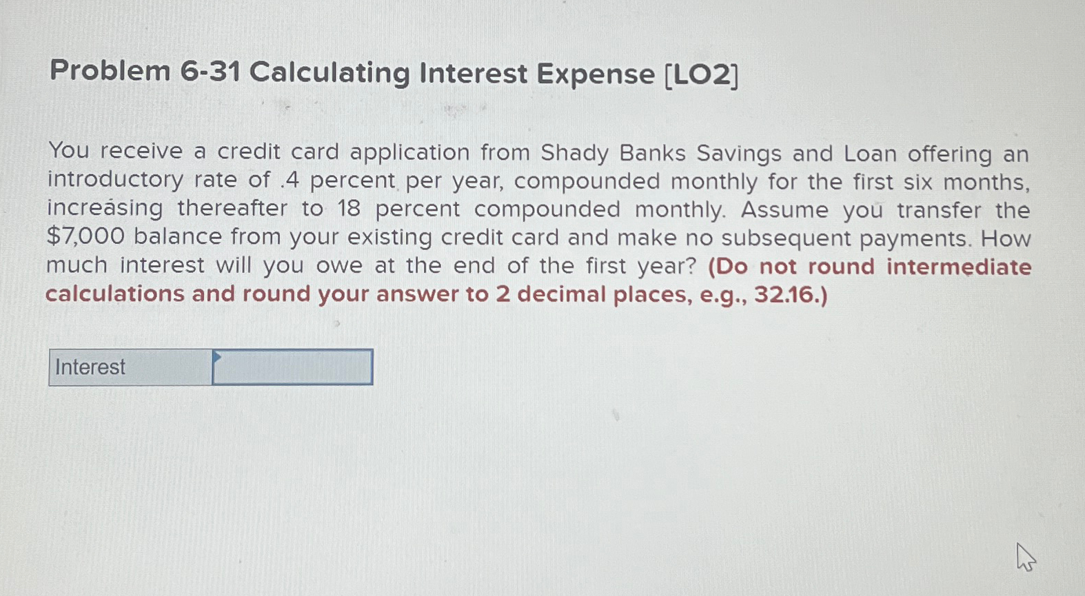  Problem 6-31 Calculating Interest Expense [LO2] You receive a credit card