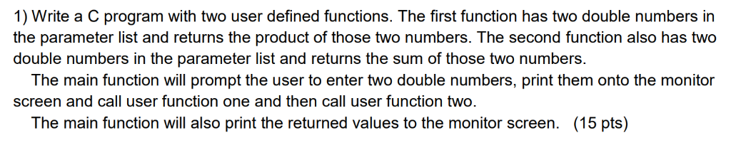  1) Write a C program with two user defined functions. The