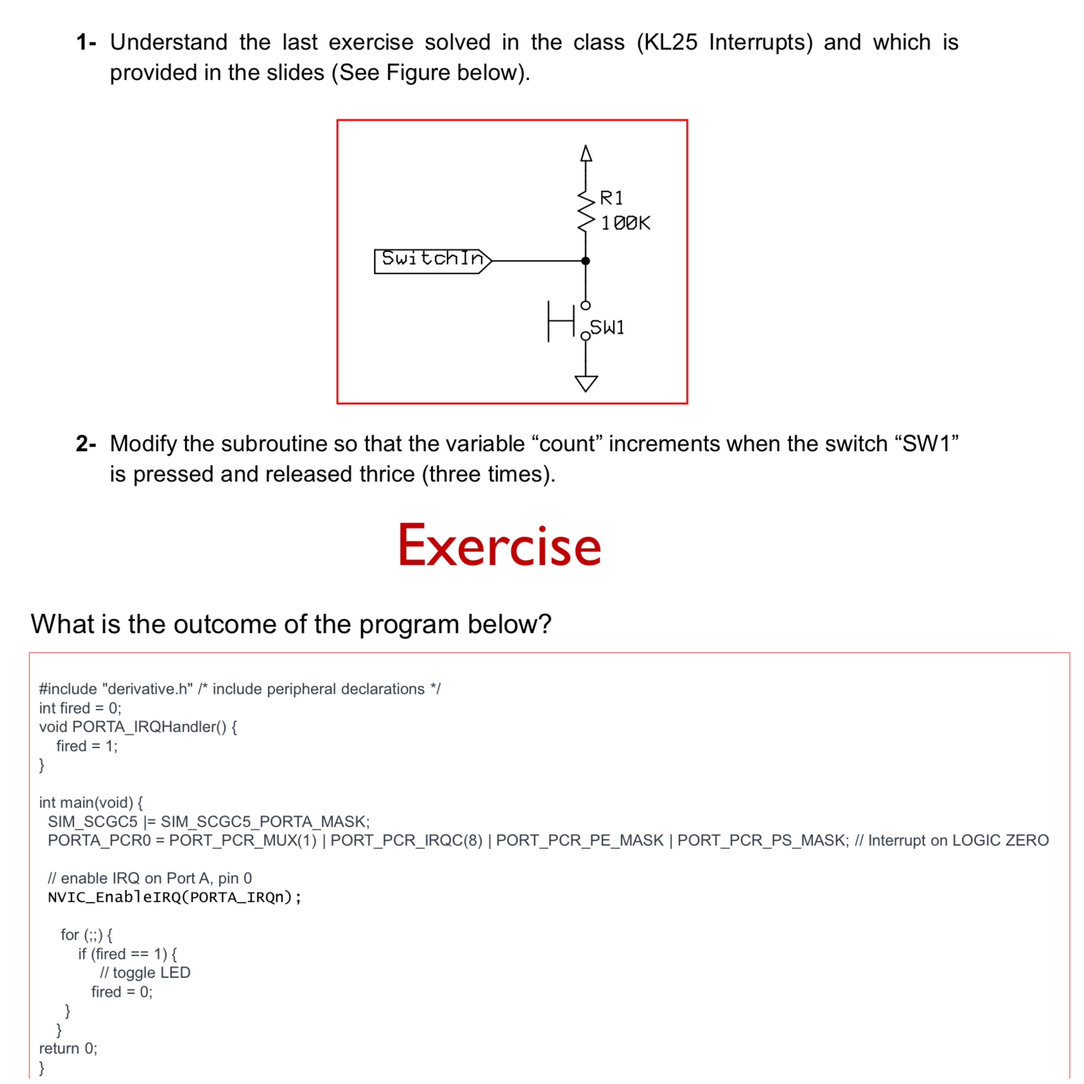  1- Understand the last exercise solved in the class (KL25 Interrupts)