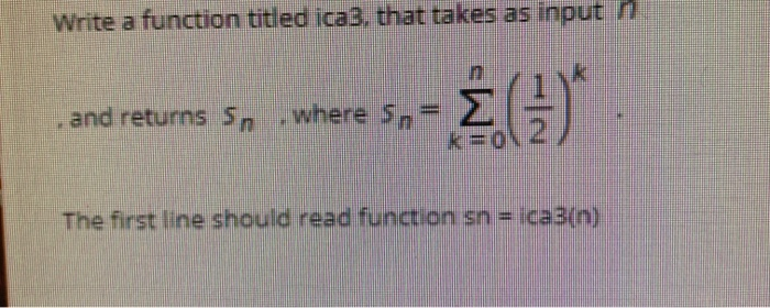  Write a function titled ica3, that takes as input 7 )