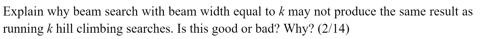  Explain why beam search with beam width equal to k may
