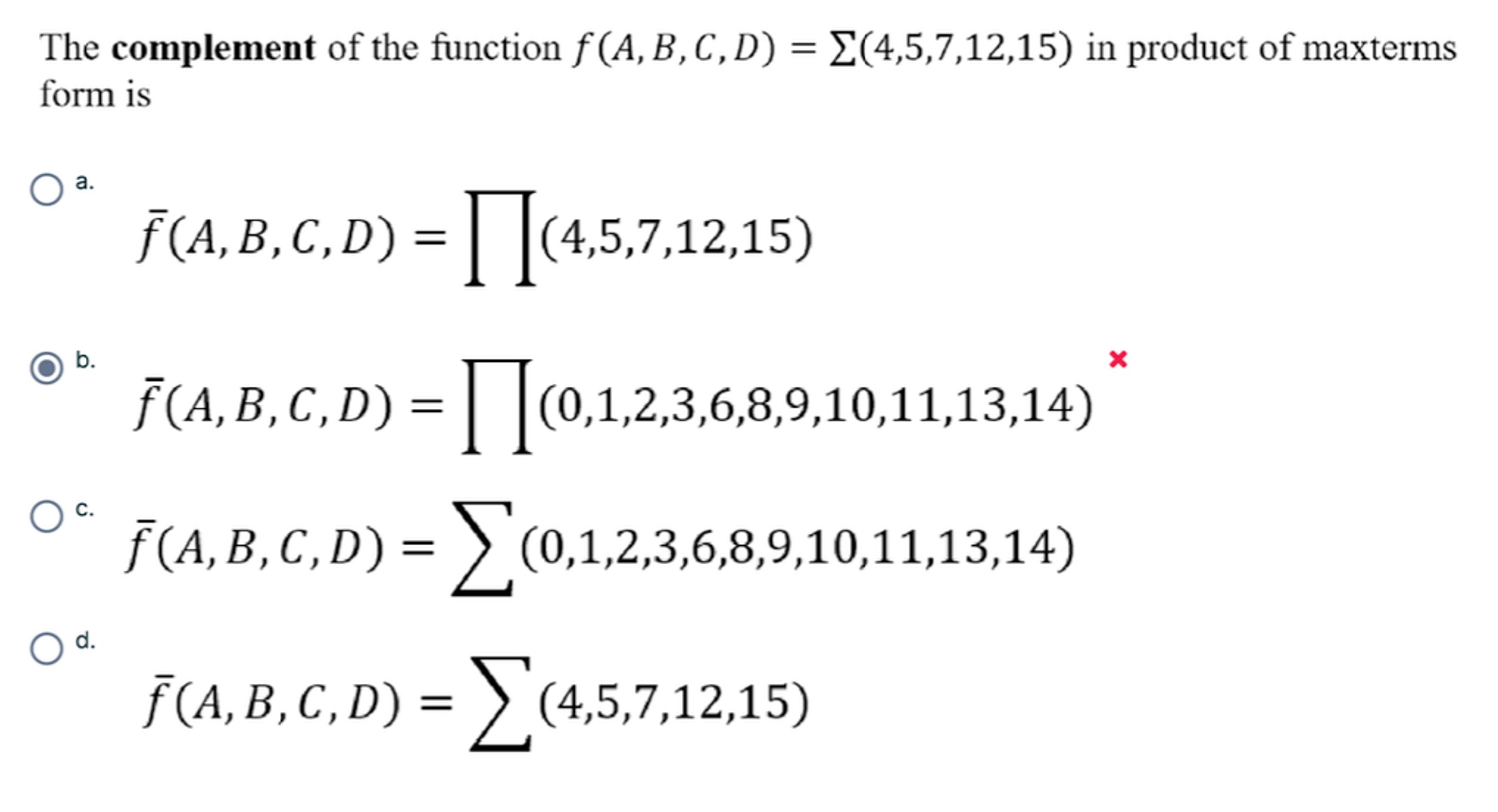  The complement of the function f(A,B,C,D)=??(4,5,7,12,15) in product of maxterms form