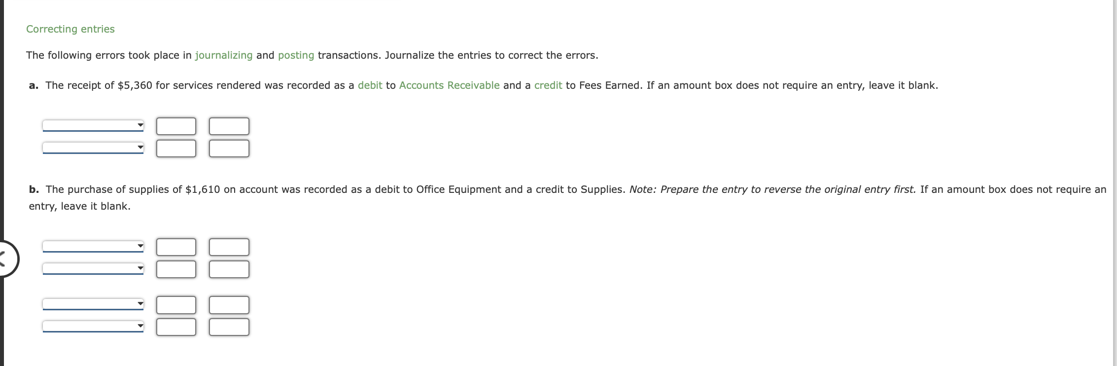  Correcting entries The following errors took place in journalizing and posting
