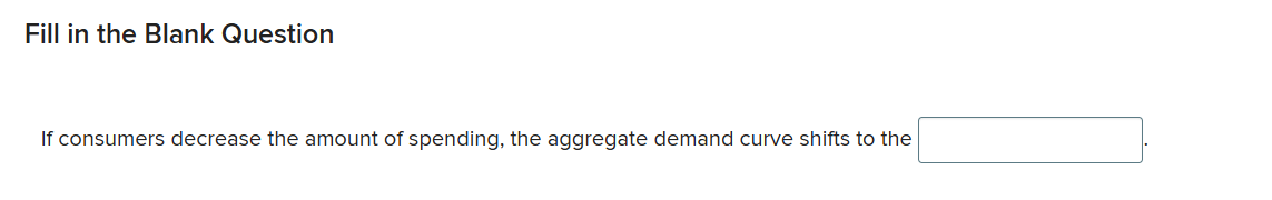  Fill in the Blank Question If consumers decrease the amount of