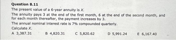 Write out all steps. No excel. Question 8.11 The present value of