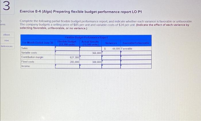 please help 3 Exercise 8-4 (Algo) Preparing flexible budget performance report LO