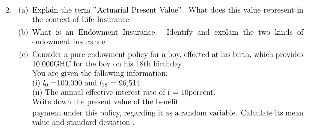  2. (a) Explain the term "Actuarial Present Value. What does this