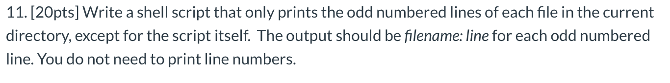 This is written in Linux. 11. [20pts] Write a shell script that
