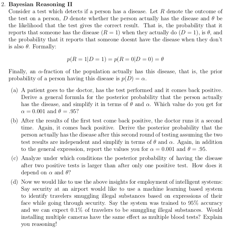 2. Bayesian Reasoning II Consider a test which detects if a