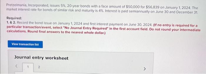  Pretzelmania, Incorporated, issues 5%,20-year bonds with a face amount of $50,000