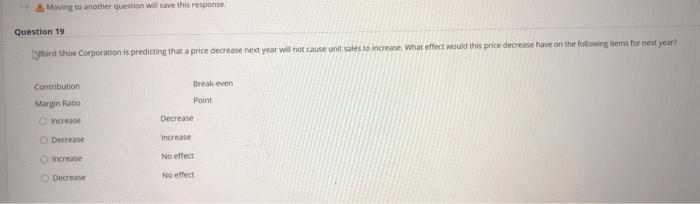  th Moving to another question will save this response Question 19