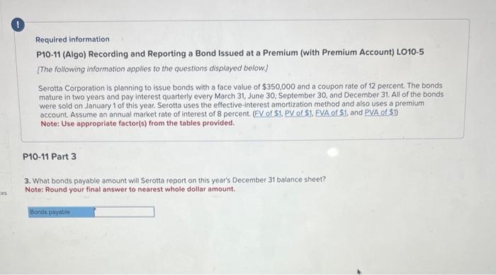 P10-11 (Algo) Recording and Reporting a Bond Issued at a Premium (with