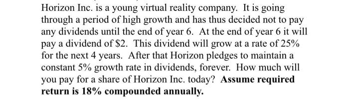 Please solve without using Excel Horizon Inc. is a young virtual reality