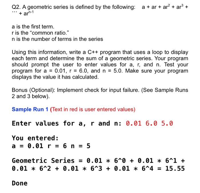  C++ Programming Q2. A geometric series is defined by the following: