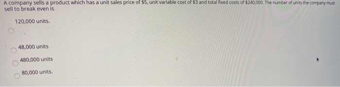 unit. 0 variable cost per unit 0 E Moving to another question