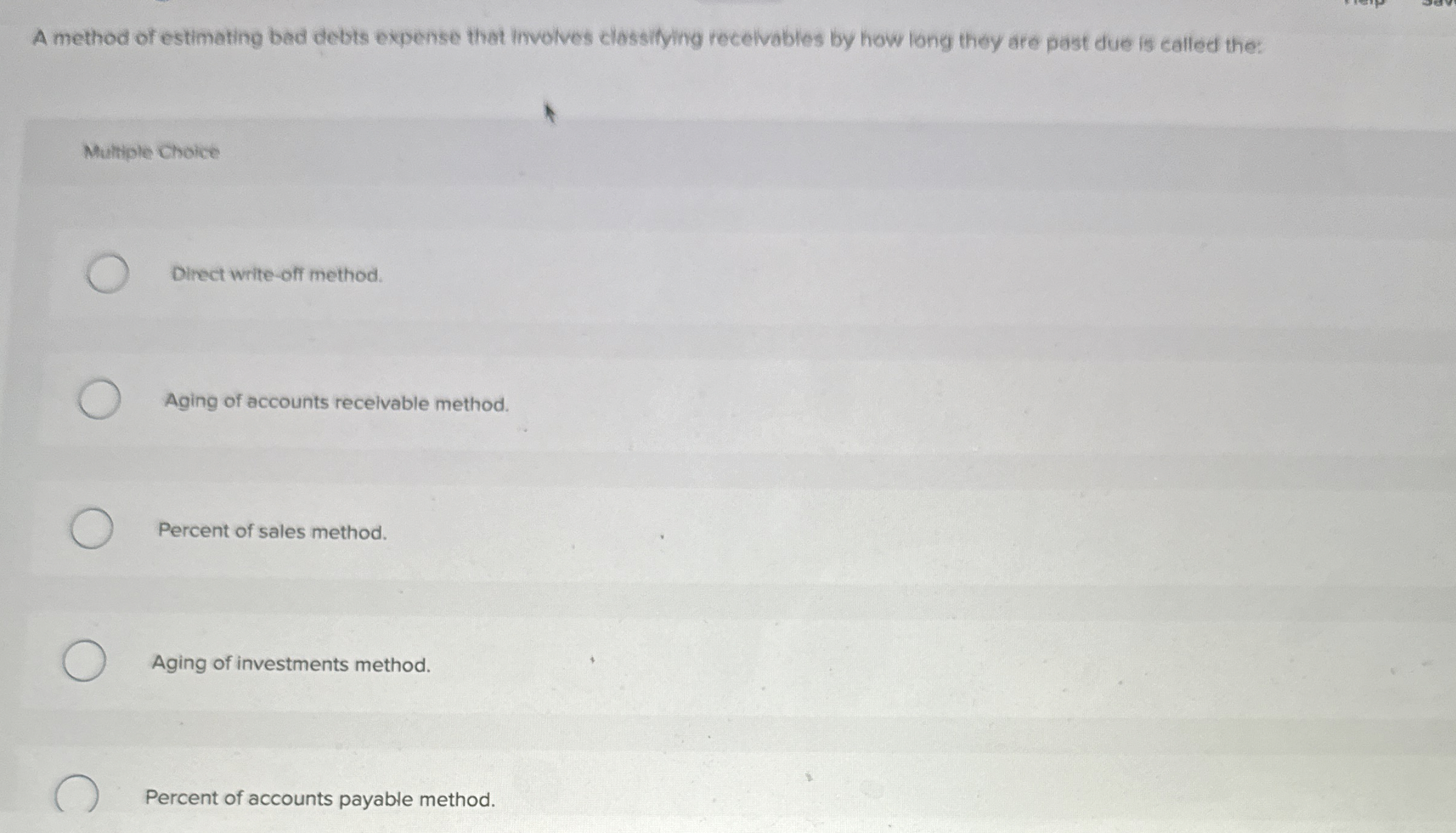  A method of estimating bed debts expense that involves classinying recelvables