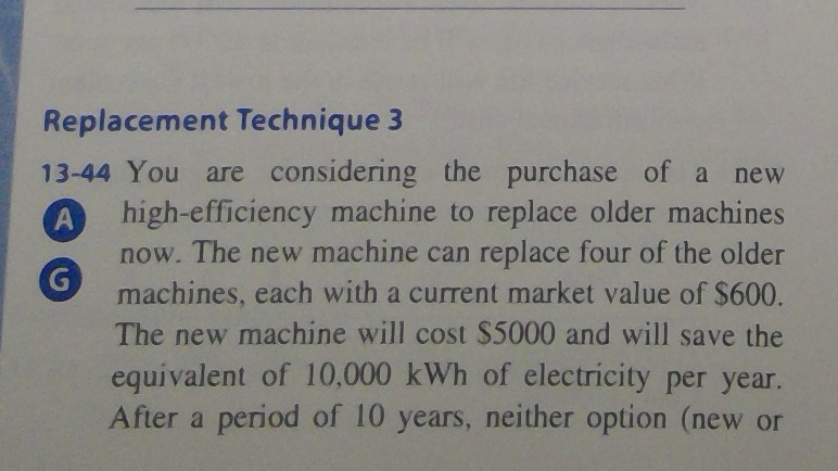 help with 13.44 Replacement Technique 3 13-44 You are considering the purchase