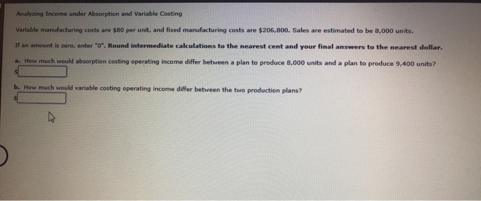  Analyzing Income under Absorption and Variable Costing Variable manufacturing costs are