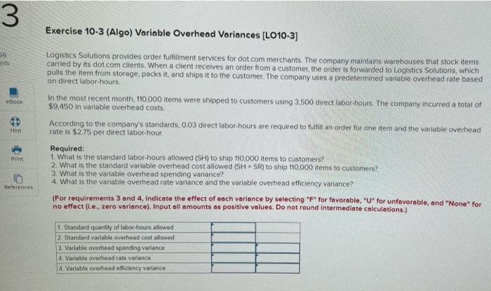  3 Exercise 10-3 (Algo) Variable Overhead Variances (LO10-3] 56 int eBook