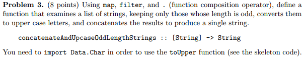 USING HASKELL Problem 3. (8 points) Using map, filter, and (function composition