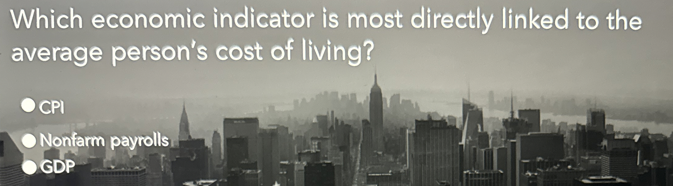 Which economic indicator is most directly linked to the average person's
