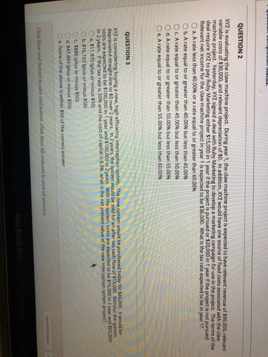  QUESTION 2 XYZ is evaluating the claw machine project. During year
