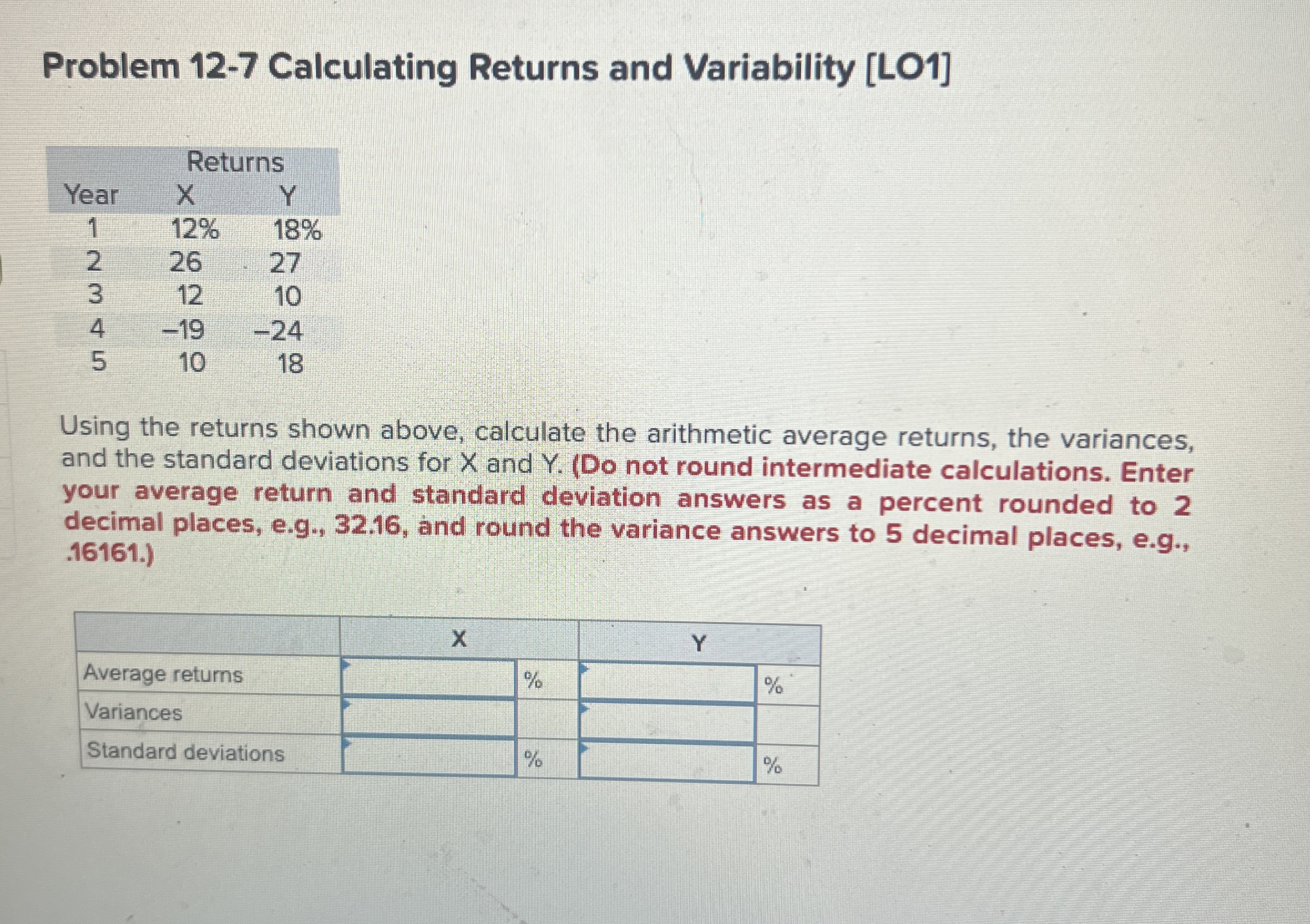  Problem 12-7 Calculating Returns and Variability [LO1] \table[[,Returns],[Year,x,Y 