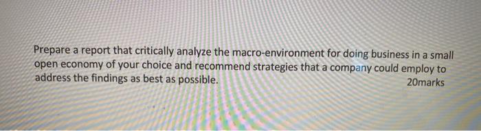  Prepare a report that critically analyze the macro-environment for doing business