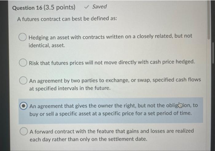  A futures contract can best be defined as: Hedging an asset