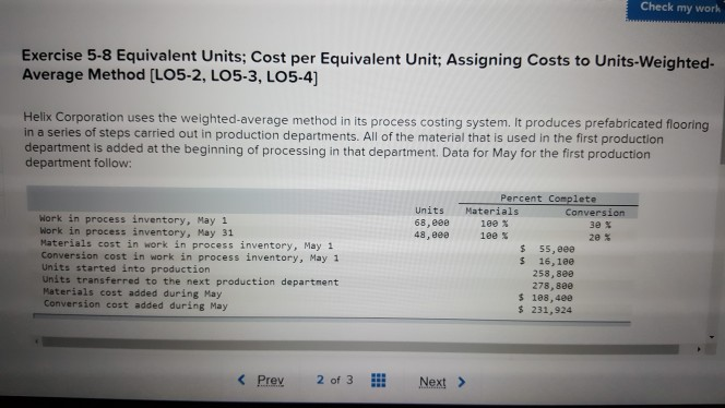  Check my work Exercise 5-8 Equivalent Units; Cost per Equivalent Unit;