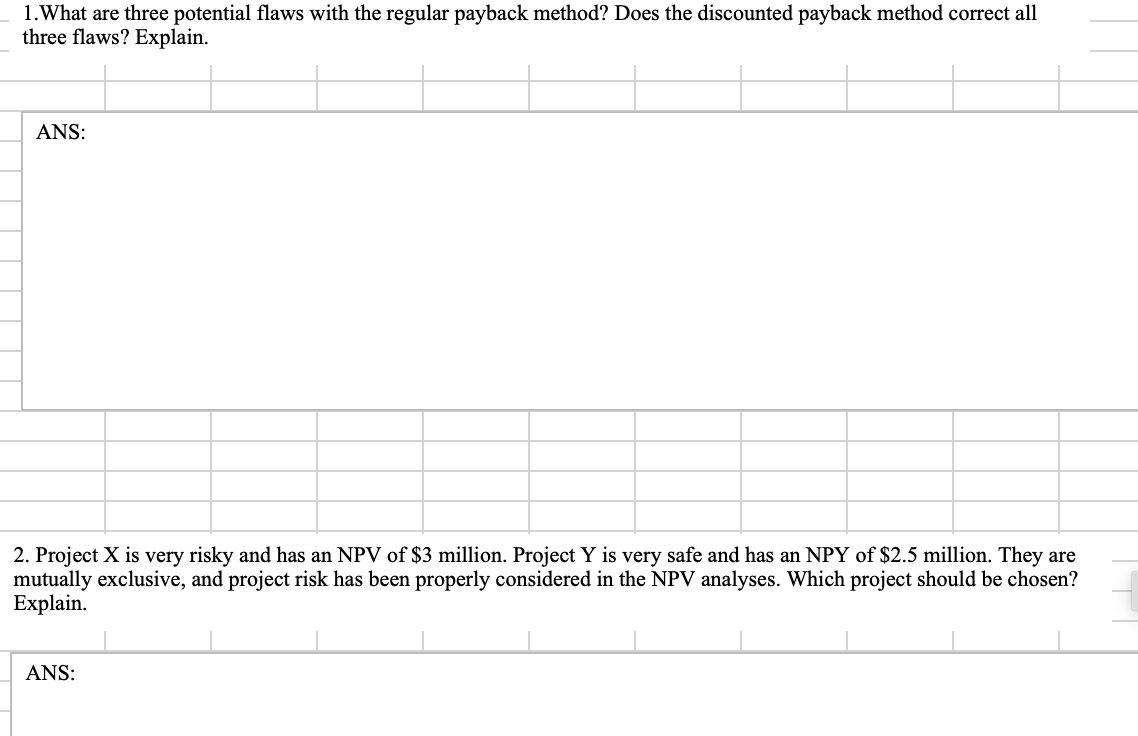  1.What are three potential flaws with the regular payback method? Does