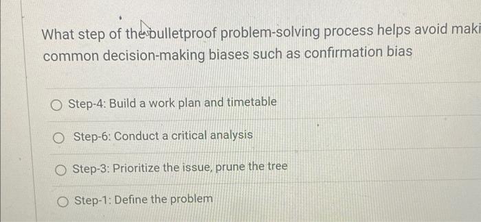 What step of thesoulletproof problem-solving process helps avoid mak common decision-making