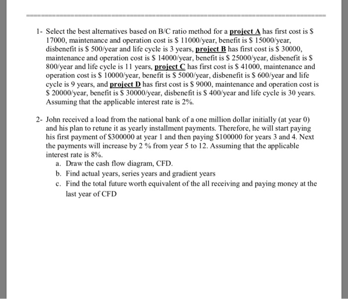  1- Select the best alternatives based on B/C ratio method for
