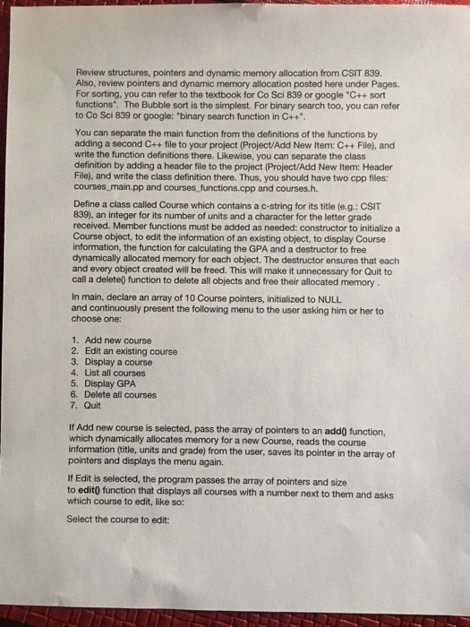 Review structures, pointers and dynamic memory allocation from CSIT 839. Also,