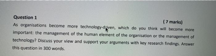  Question 1 (7 marks) As organisations become more technology-driven, which do