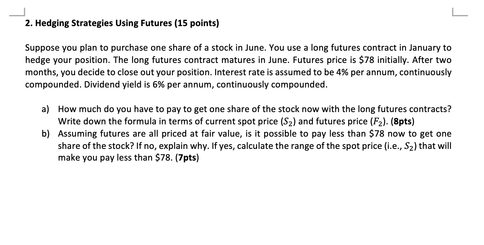 Margin Calls (15 points) Today is March 15. Suppose you enter into