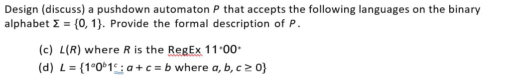  Design (discuss) a pushdown automaton P that accepts the following languages