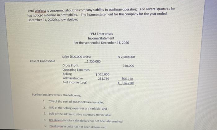  Paul Workest is concerned about his company's ability to continue operating.