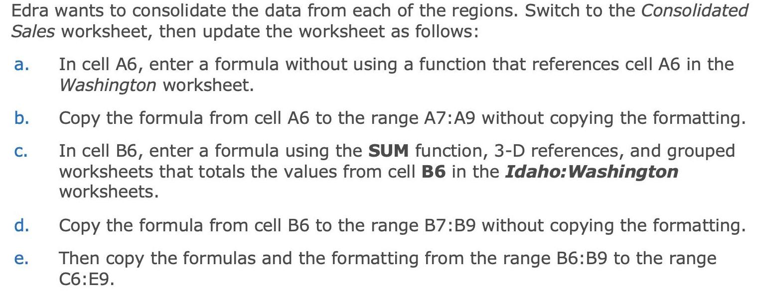[Solved] Edra wants to consolidate the data from e | SolutionInn