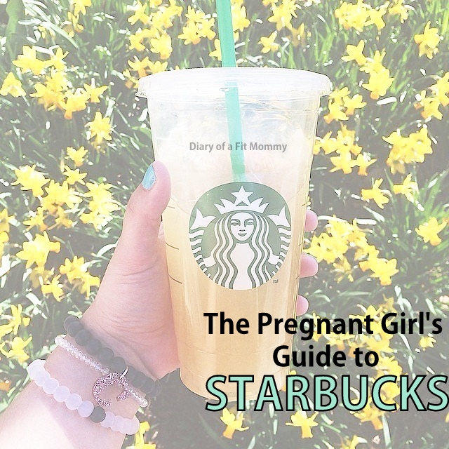 The Pregnant Girl's Guide to Coffee & Starbucks Diary of a Fit Mommy