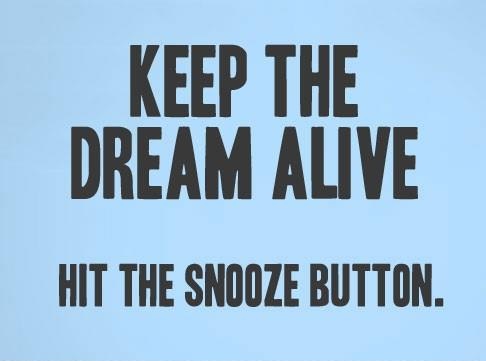 Keep the dream alive