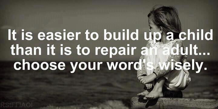 It is easier to build up a child